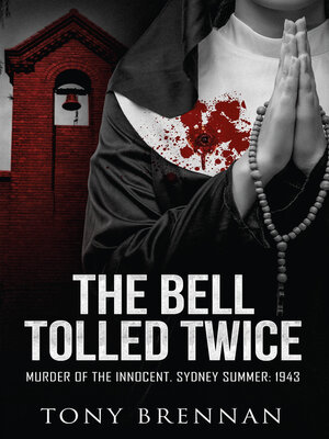 cover image of The Bell Tolled Twice: Murder of the Innocent. Sydney Summer: 1943